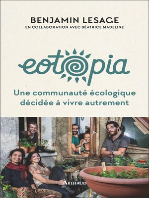 cover image of Eotopia. Une communauté écologique décidée à vivre autrement